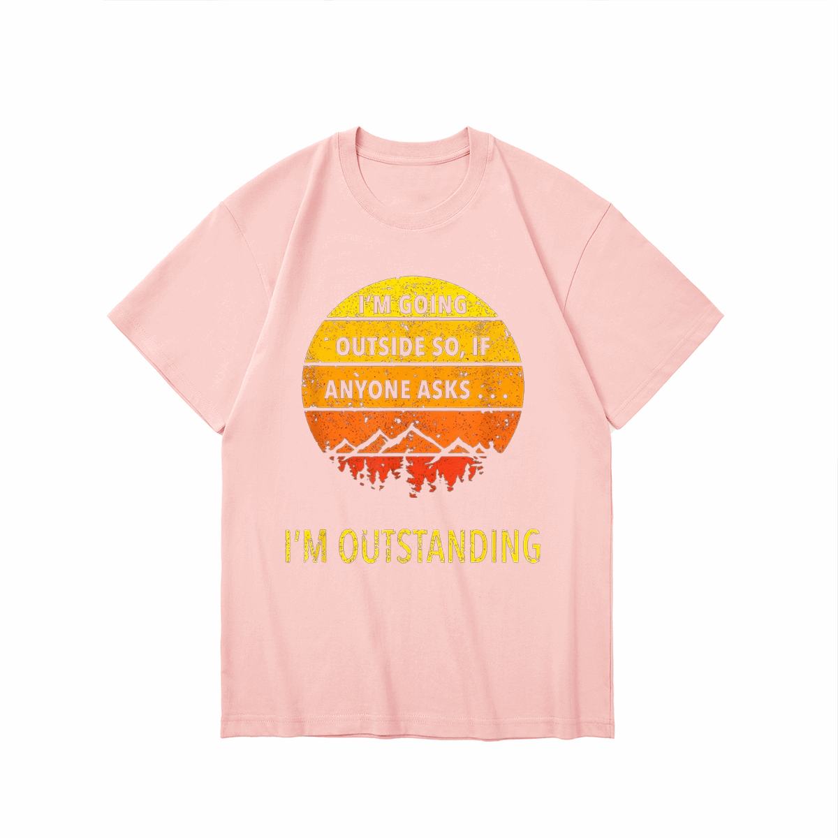 IM GOINGOUTSIDE SO, IFANYONE ASKSI OUTSTANDING-Printed T-shirt