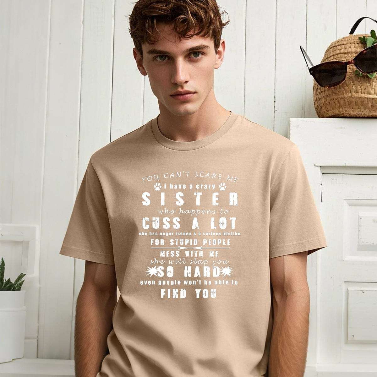 YOU CAN'T SCARE ME i have a crazy SISTER-Printed T-shirt