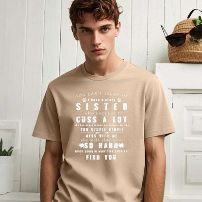 YOU CAN'T SCARE ME i have a crazy SISTER-Printed T-shirt