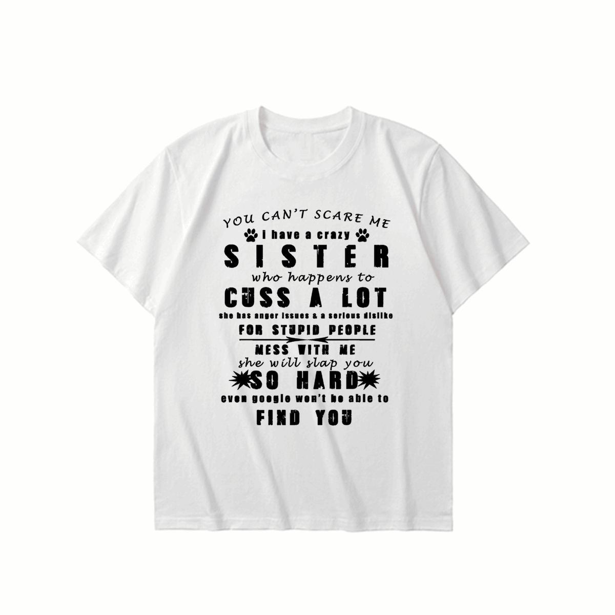 YOU CAN'T SCARE ME i have a crazy SISTER-Printed T-shirt